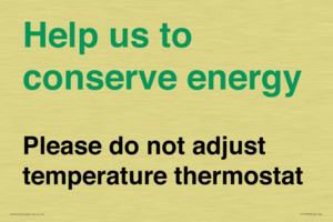 Help us to conserve energy - Please do not adjust temperature thermostat